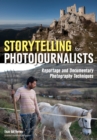 Storytelling for Photojournalists : Reportage and Documentary Photography Techniques - eBook