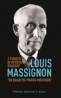 Louis Massignon : A Pioneer of Interfaith Dialogue / The Badaliya Prayer Movement (19471962) - Book