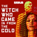 The Witch Who Came In From The Cold: Book 1 - eBook