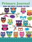 Primary Journal : Draw and Write Journal for Kids - Book