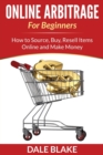 Online Arbitrage for Beginners : How to Source, Buy, Resell Items Online and Make Money - Book