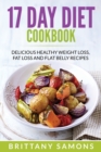 17 Day Diet Cookbook : Delicious Healthy Weight Loss, Fat Loss and Flat Belly Recipes - Book