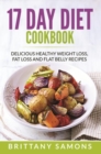 17 Day Diet Cookbook : Delicious Healthy Weight Loss, Fat Loss and Flat Belly Recipes - eBook