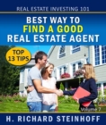 Real Estate Investing 101 : Best Way to Find a Good Real Estate Agent, Top 13 Tips - eBook