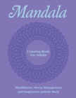 Mandala Coloring Book for Adults : Mindfulness, Stress Management and Inspiration Activity Book - Book