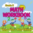 Grade 2 Math Workbook : Plus + Plus + Plus Edition (Math Books) - Book