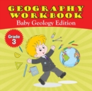 Grade 3 Geography Workbook : Baby Geology Edition (Geography for Kids) - Book