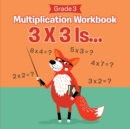 Grade 3 Multiplication Workbook : 3 X 3 Is... (Math Books) - Book