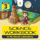 Grade 3 Science Workbook : In My Secret Laboratory (Science Books) - Book