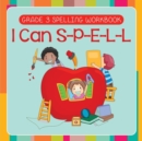 Grade 3 Spelling Workbook : I Can S-P-E-L-L (Spelling and Vocabulary) - Book