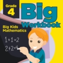 Grade 4 Big Workbook : Big Kids Mathematics - Book