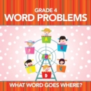 Grade 4 Word Problems : What Word Goes Where? - Book