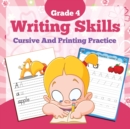 Grade 4 Writing Skills : Cursive and Printing Practice - Book