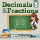 Grade 5 Decimals & Fractions : Big Kids Mathematics Edition - Book