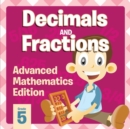Decimals and Fractions : Advanced Mathematics Edition - Book