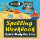 Grade 5 Spelling Workbook : Quick Study for Kids - Book