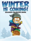 Winter Is Coming! Season Coloring Book - Book