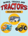Buses, Trucks and Tractors Coloring Book - Book