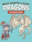 Brave Knights & Scary Dragons Coloring Book - Book