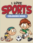 I Love Sports Coloring Book - Book