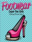 Footwear Super Fun Girls Coloring Books Age 6 - Book