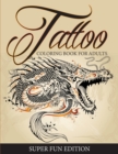 Tattoo Coloring Book for Adults - Super Fun Edition - Book