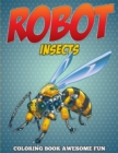 Robot Insects Coloring Book : Awesome Fun - Book