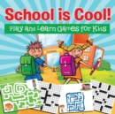 School Is Cool! Play and Learn Games for Kids - Book