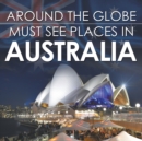 Around the Globe - Must See Places in Australia - Book