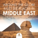 Around the Globe - Must See Places in the Middle East - Book
