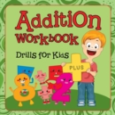 Addition Workbook : Drills for Kids - Book
