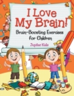 I Love My Brain! (Brain-Boosting Exercises for Children) - Book