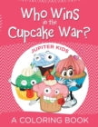 Who Wins in the Cupcake War? (a Coloring Book) - Book