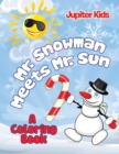 Mr. Snowman Meets Mr. Sun (a Coloring Book) - Book