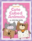 Cute Cubed Animals (a Coloring Book) - Book