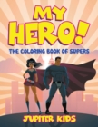 My Hero! (the Coloring Book of Supers) - Book