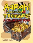 Aargh! Where's Me Treasure? (a Coloring Book) - Book