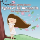 Mother Earth's Beauty : Types of Air Around Us (for Early Learners) - Book