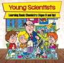 Young Scientists : Learning Basic Chemistry (Ages 9 and Up) - Book