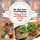 Mr. Goo Goes Food Tripping : Famous Food and Delicacies in Asia - Book