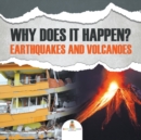 Why Does It Happen? : Earthquakes and Volcanoes - Book