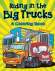 Riding in the Big Trucks (a Coloring Book) - Book
