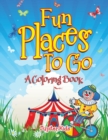 Fun Places to Go (a Coloring Book) - Book