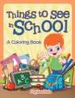 Things to See in School (a Coloring Book) - Book