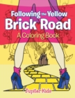 Following the Yellow Brick Road (a Coloring Book) - Book