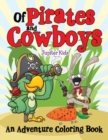 Of Pirates and Cowboys (an Adventure Coloring Book) - Book