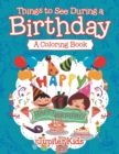 Things to See During a Birthday (a Coloring Book) - Book