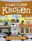 Things to See in the Kitchen (a Coloring Book) - Book