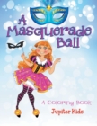 A Masquerade Ball (a Coloring Book) - Book