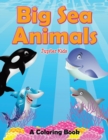 Big Sea Animals (a Coloring Book) - Book
